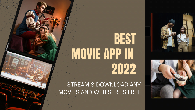 Best Movie App In 2022: Watch and Download Any Movies & Web series Free