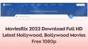 Moviesflix 2023 Download Full HD Latest Hollywood, Bollywood Movies Free 1080p